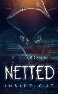  K. T. Rose - Netted Book 2- Inside Out - Netted: A Dark Web Horror Series.