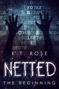  K. T. Rose - Netted: The Beginning - Netted: A Dark Web Horror Series, #1.