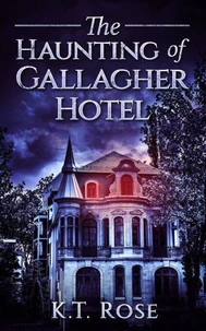 The Haunting of Gallagher Hotel: A Chilling Haunted House Novel