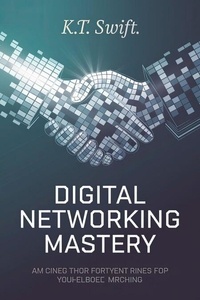 Téléchargement d'ebooks sur ipad Digital Networking Mastery: Build Authentic Connections That Drive Success in the Online World