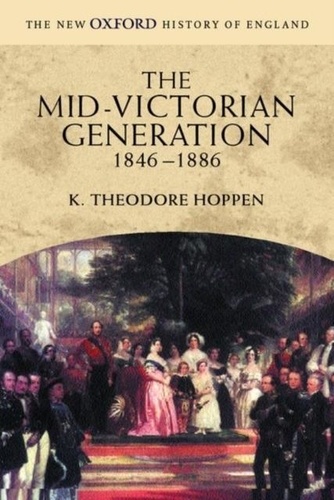 K-Theodore Hoppen - The Mid-Victorian Generation 1846-1886.