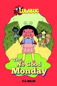 Lula Bug: The No Good Monday