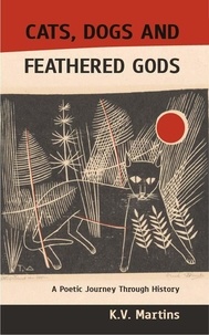  K.V. Martins - Cats, Dogs and Feathered Gods.