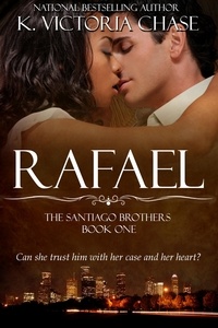  K. Victoria Chase - Rafael - The Santiago Brothers, #1.