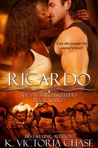  K. Victoria Chase - Ricardo - The Santiago Brothers, #3.