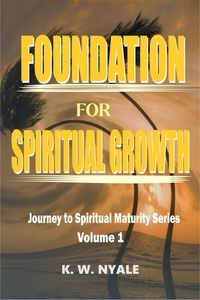 Téléchargez des livres gratuits en français pdf Foundation For Spiritual Growth RTF in French par K.W. Nyale