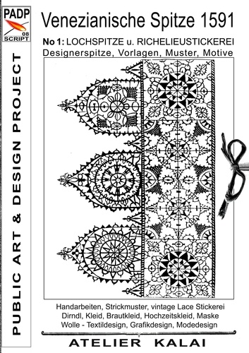 PADP-Script 008:  Venezianische Spitze 1591 No.1. Lochspitze u. Richelieustickerei, Designerspitze, Vorlagen, Muster, Motive