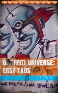  K. Wolf - Graffiti Universe: Easy Tags - GRAFFITI TAGS, #1.