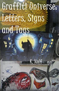 Graffiti Universe: Letters, Signs and Tags