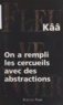  Kââ - On a rempli les cercueils avec des abstractions.