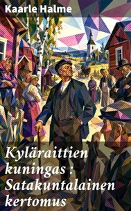 Kyläraittien kuningas : Satakuntalainen kertomus