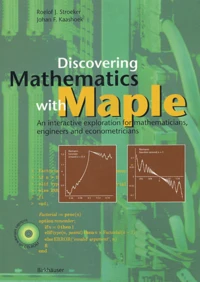 Discovering Mathematics With Maple. An Interactive Exploratiom For Mathematicians, Engineers And Econometricians, With Cd-Rom