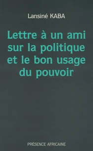 Lettre à un ami sur la politique et le bon usage du pouvoir