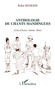 Anthologie des chants mandingues (Côte d'Ivoire, Guinée, Mali)