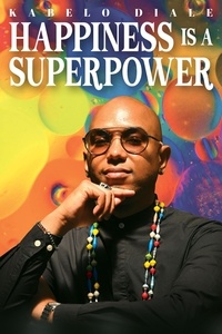 Téléchargement de texte ebook Happiness Is A Superpower 9798223610953 par Kabelo Diale MOBI FB2 iBook (French Edition)