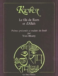  Kabîr - Kabir - Le fils de Râm et d'Allâh, Anthologie de poèmes de Kabir.