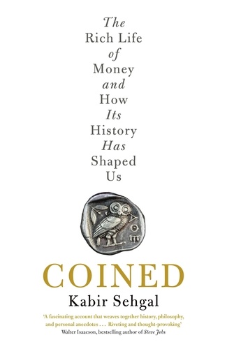 Coined. The Rich Life of Money and How Its History Has Shaped Us