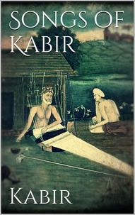  Kabîr - Songs of Kabir.