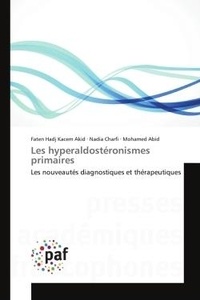 Kacem akid faten Hadj et Nadia Charfi - Les hyperaldostéronismes primaires - Les nouveautés diagnostiques et thérapeutiques.