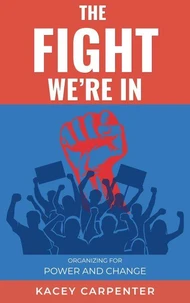The Fight We're In: Organizing for Power and Change