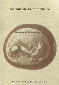 Autour de la Mer Noire : hommage a Otar Lordkipanidze