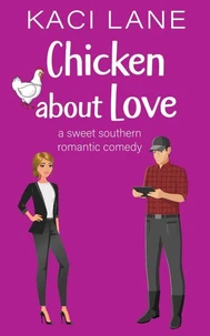 Chicken about Love: A Sweet Southern Romantic Comedy