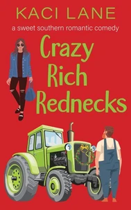 Crazy Rich Rednecks: A Sweet Southern Romantic Comedy