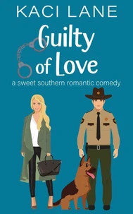 Guilty of Love: A Sweet Southern Romantic Comedy