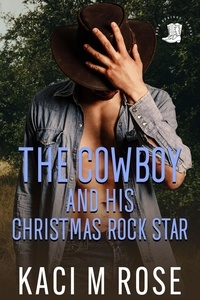  Kaci M. Rose - The Cowboy and His Christmas Rock Star - Cowboys of Rock Springs, Texas, #5.