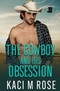  Kaci M. Rose - The Cowboy and His Obsession - Rock Springs Texas, #3.