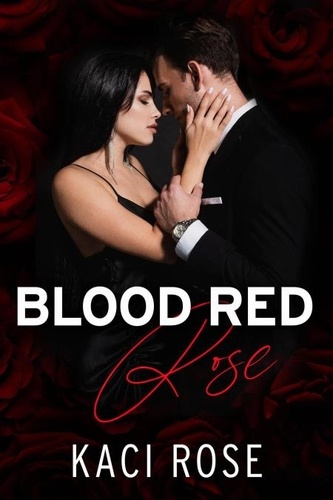  Kaci Rose - Blood Red Rose - The Italian Mafia Princesses, #2.