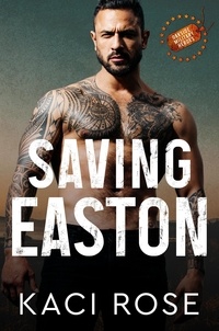  Kaci Rose - Saving Easton: A Brother's Best Friend Romance - Oakside Military Heroes, #2.