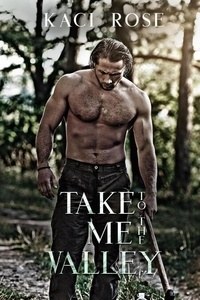 Domaine public google books téléchargements Take Me To The Valley - Mountain Men of Whiskey River, #8 9798223334903 par Kaci Rose