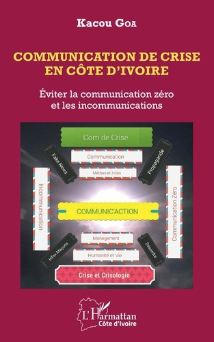 Kacou Goa - Communication de crise en Côte d'Ivoire - Eviter la communication zéro et les incommunications.