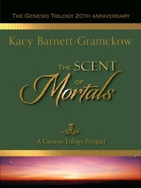  Kacy Barnett-Gramckow et  R. J. Larson - The Scent of Mortals - The Genesis Trilogy, #0.5.