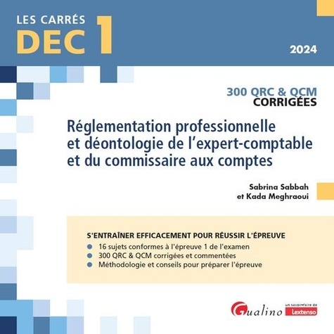 DEC 1 - Réglementation professionnelle et déontologie de l'expert-comptable et du commissaire aux comptes DEC 1. QRC et QCM corrigées. 300 QRC & QCM corrigées  Edition 2024