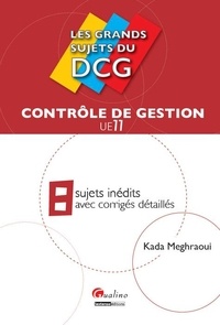 Kada Meghraoui - UE 11 Contrôle de gestion - 8 sujets inédits avec corrigés détaillés.