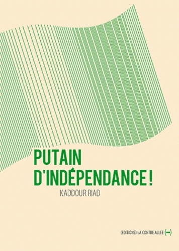 Kaddour Riad - Putain d'indépendance !.