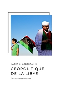 Kader Abderrahim - Géopolitique de la Libye.