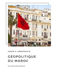 Kader Abderrahim - Géopolitique du Maroc.