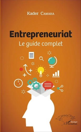 Entrepreneuriat. Le guide complet