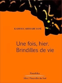 Kadessa Arissabe Sané - Une fois, hier. Brindilles de vie - Genre.