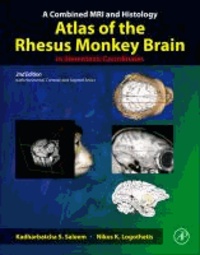Kadharbatcha S. Saleem et Nikos K. Logothetis - A Combined MRI and Histology Atlas of the Rhesus Monkey Brain in Stereotaxic Coordinates.