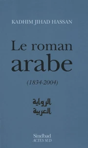Le roman arabe (1834-2004)