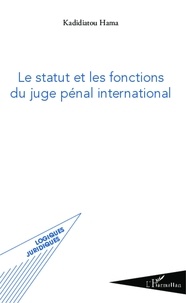 Kadidiatou Hama - Le statut et les fonctions du juge pénal international.