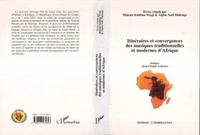 Itinéraires et convergences des musiques traditionnelles et modernes d'Afrique