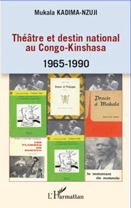 Théâtre et destin national au Congo-Kinshasa 1965-1990