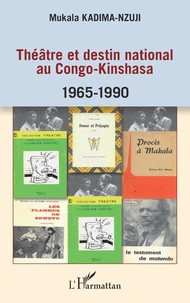 Théâtre et destin national au Congo-Kinshasa 1965-1990