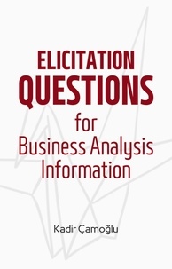  Kadir Çamoğlu - Elicitation Questions for Business Analysis Information.