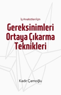  Kadir Çamoğlu - İş Analistleri İçin Gereksinimleri Ortaya Çıkarma Teknikleri.